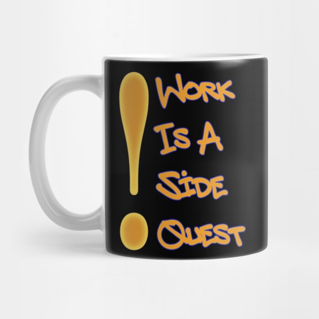 Work is a Side Quest by Boffoscope